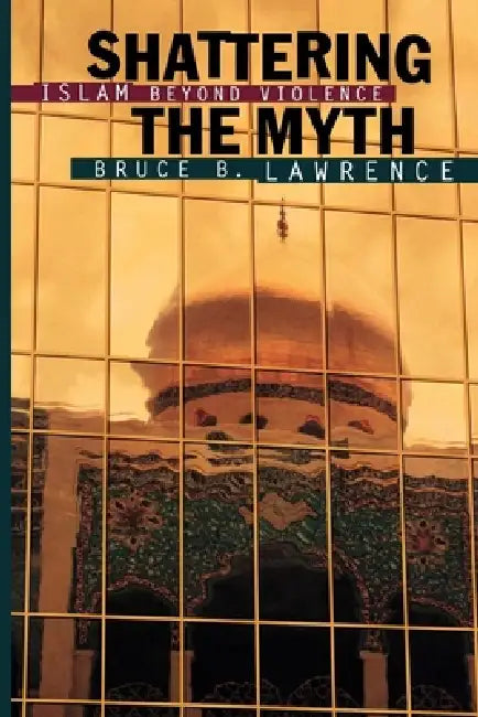 Buy Shattering the Myth (English, Bruce B. Lawrence) β BookShops.in