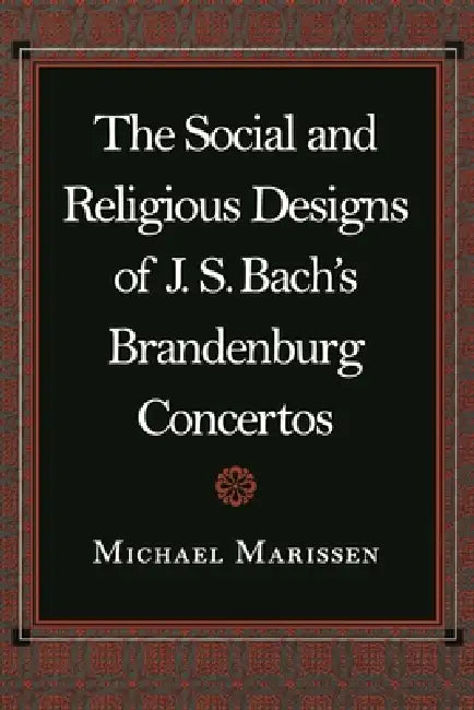 Buy The Social and Religious Designs of J.S. Bach's Brandenburg Concertos (English, Michael Marissen) — BookShops.in