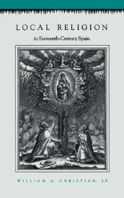 Buy Local Religion in Sixteenth-Century Spain (English, William A. Christian) — BookShops.in