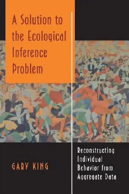 Buy A Solution to the Ecological Inference Problem (English, Gary King) — BookShops.in
