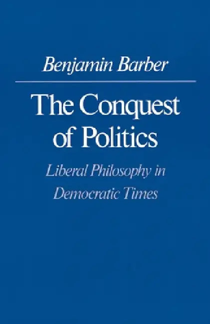 Buy The Conquest of Politics (English, Benjamin R. Barber) — BookShops.in