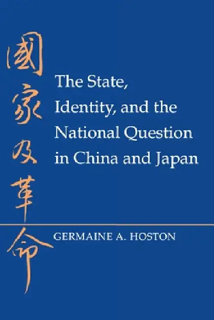 Buy The State, Identity, and the National Question in China and Japastate, Identity, and the National Qu (English, Germaine A. Hoston) — BookShops.in