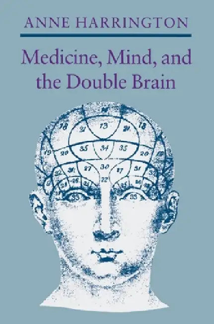 Buy Medicine, Mind, and the Double Brain (English, Anne Harrington) โ BookShops.in