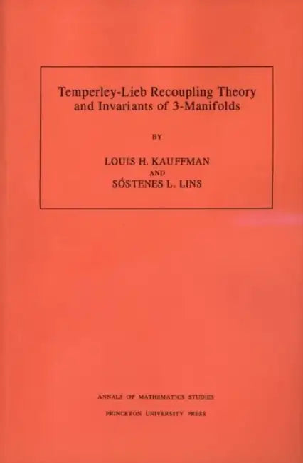 Buy Temperley-Lieb Recoupling Theory and Invariants of 3-Manifolds (Am-134), Volume 134 (English, Louis H. Kauffman | Sostenes Lins) — BookShops.in