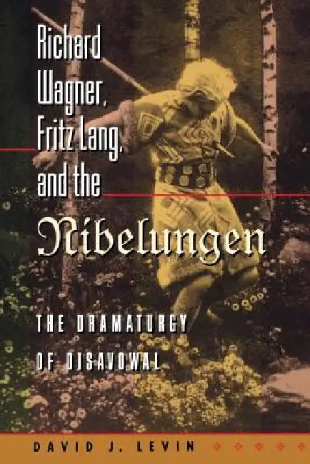 Buy Richard Wagner, Fritz Lang, and the Nibelungen (English, David J. Levin) โ BookShops.in