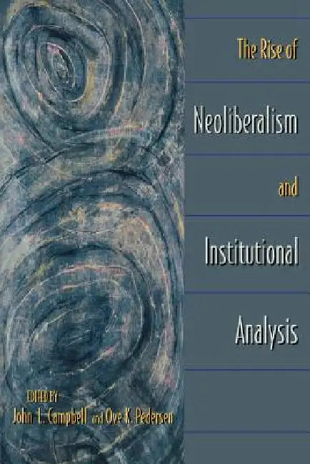 Buy The Rise of Neoliberalism and Institutional Analysis (English, John L. Campbell | Ove K. Pedersen) — BookShops.in