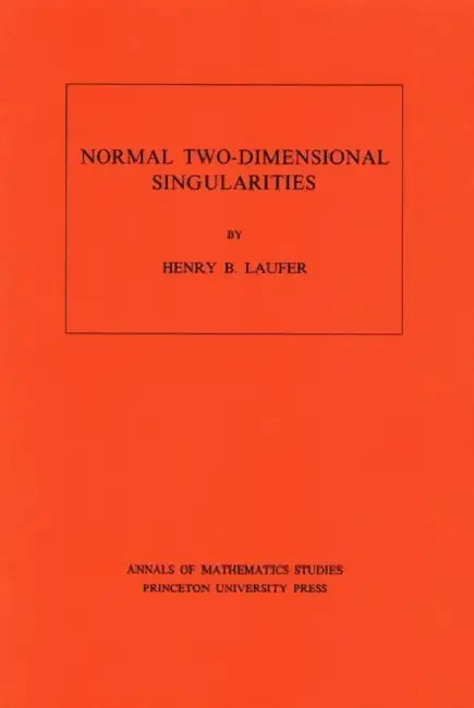 Buy Normal Two-Dimensional Singularities (English, Henry B. Laufer) — BookShops.in