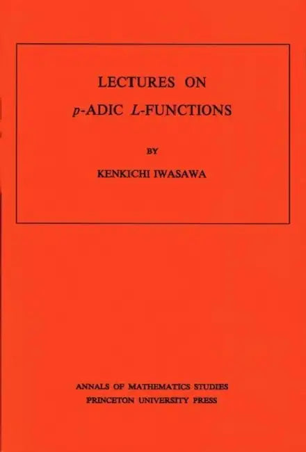 Buy Lectures on p-ADIC L-Functions (English, Kenkichi Iwasawa) — BookShops.in