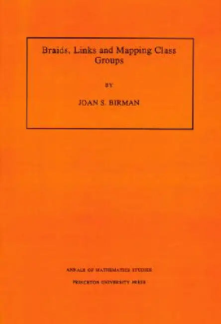 Buy Braids, Links, and Mapping Class Groups. (Am-82), Volume 82 (English, Joan S. Birman) — BookShops.in