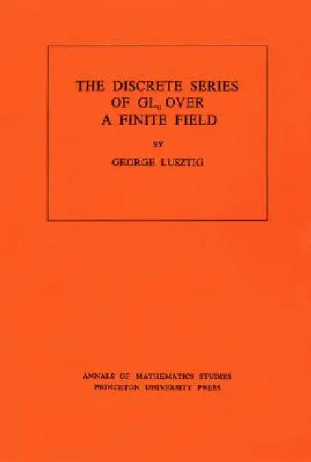 Buy Discrete Series of Gln Over a Finite Field (English, George Lusztig) — BookShops.in