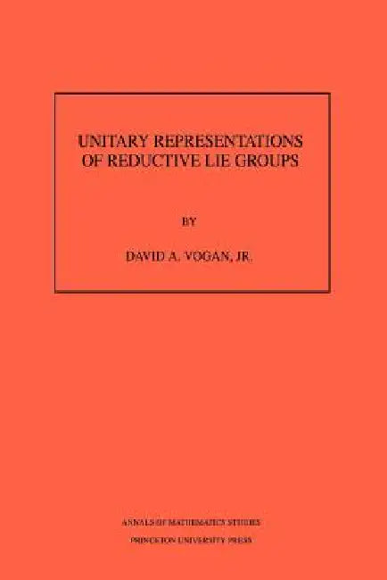 Buy Unitary Representations of Reductive Lie Groups (English, David A. Vogan) β BookShops.in