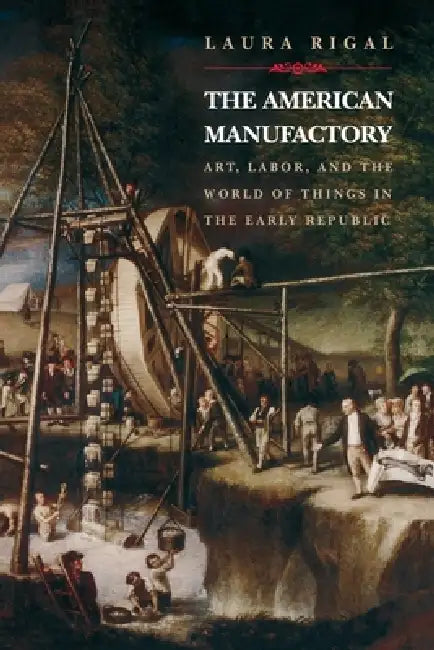 Buy The American Manufactory (English, Laura Rigal) — BookShops.in