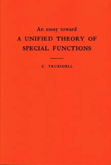 Buy An Essay Toward a Unified Theory of Special Functions (English, Clifford Truesdell) โ BookShops.in