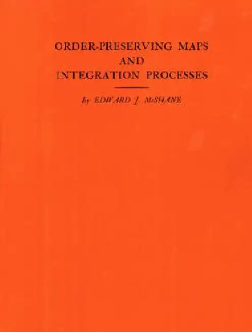 Buy Order-Preserving Maps and Integration Processes (English, Edward J. McShane) — BookShops.in