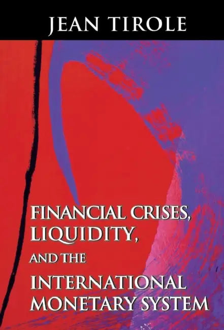 Buy Financial Crises, Liquidity, and the International Monetary System (English, Jean Tirole) — BookShops.in