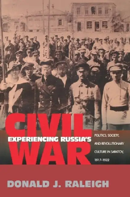 Buy Experiencing Russia's Civil War (English, Donald J. Raleigh) — BookShops.in