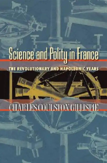 Buy Science and Polity in France (English, Charles Coulston Gillispie) — BookShops.in