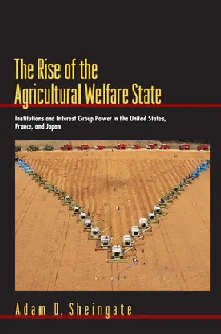 Buy The Rise of the Agricultural Welfare State (English, Adam D. Sheingate) — BookShops.in