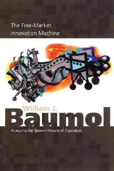 Buy The Free-Market Innovation Machine (English, William J. Baumol) — BookShops.in