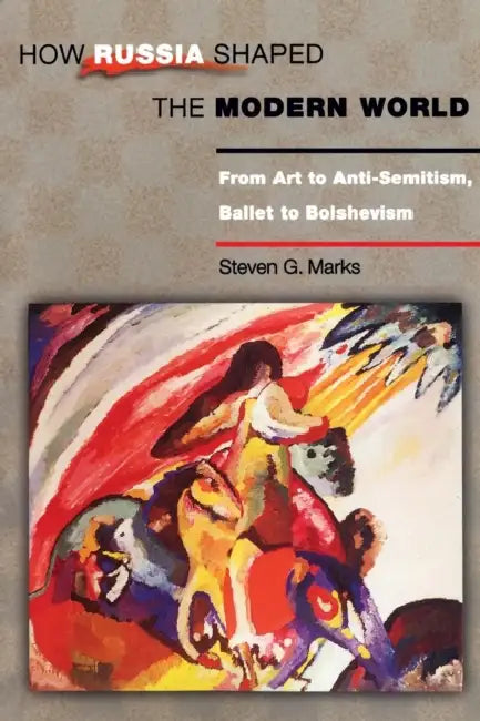 Buy How Russia Shaped the Modern World (English, Steven G. Marks) — BookShops.in