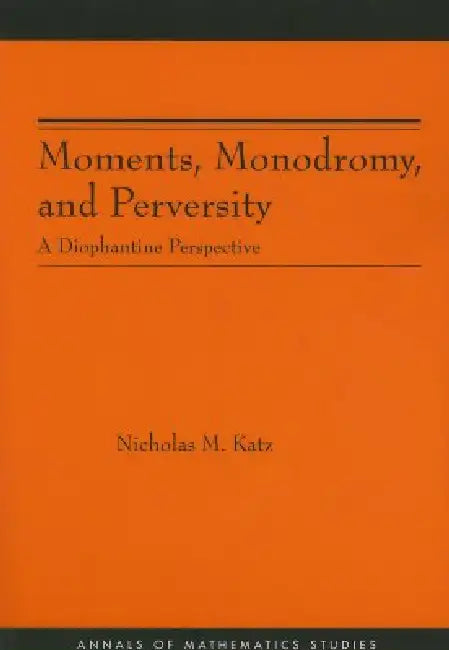Buy Moments, Monodromy, and Perversity. (Am-159) (English, Nicholas M. Katz) — BookShops.in