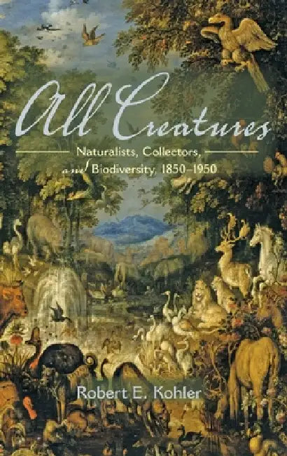Buy All Creatures (English, Robert E. Kohler) — BookShops.in