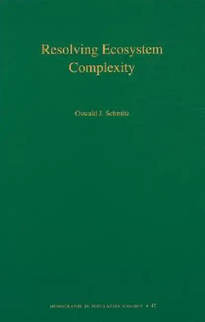 Buy Resolving Ecosystem Complexity (English, Oswald J. Schmitz) — BookShops.in