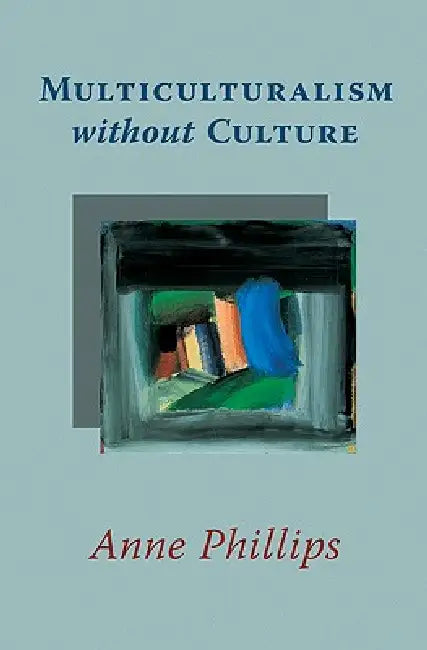 Buy Multiculturalism Without Culture (English, Anne Phillips) — BookShops.in