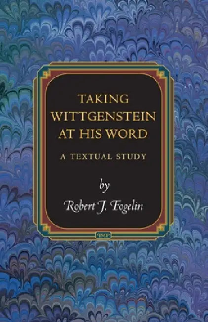 Buy Taking Wittgenstein at His Word (English, Robert J. Fogelin) — BookShops.in