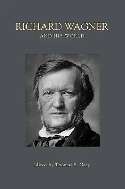Buy Richard Wagner and His World (English, Thomas S. Grey) — BookShops.in