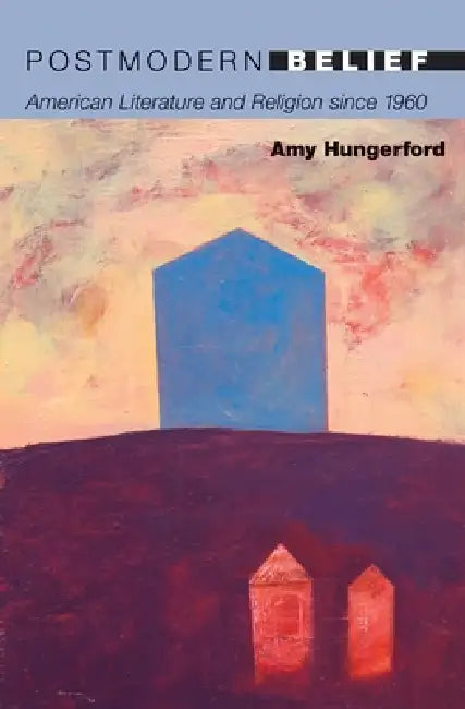 Buy Postmodern Belief (English, Amy Hungerford) — BookShops.in