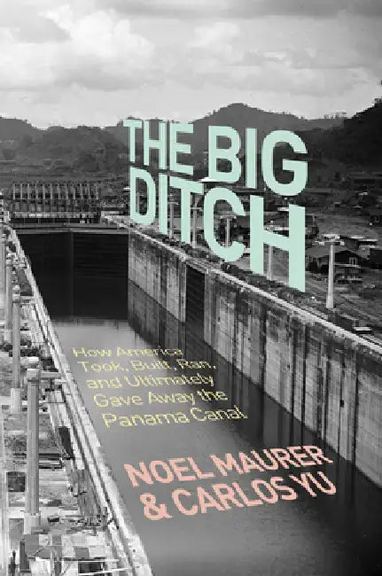 Buy The Big Ditch (English, Noel Maurer | Carlos Yu) — BookShops.in