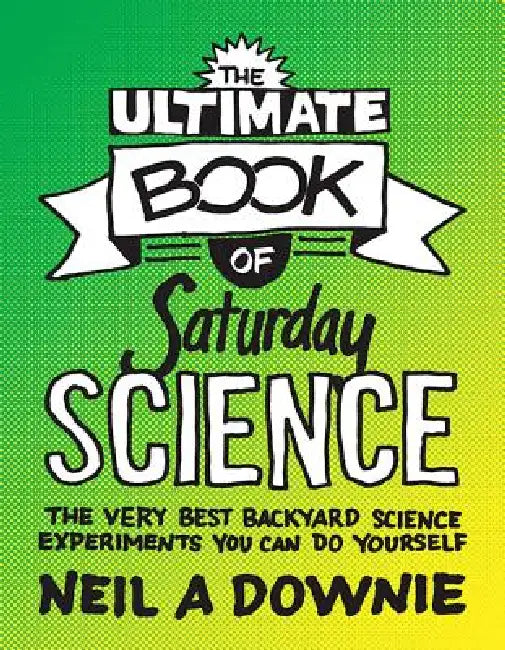 Buy The Ultimate Book of Saturday Science (English, Neil A. Downie) — BookShops.in