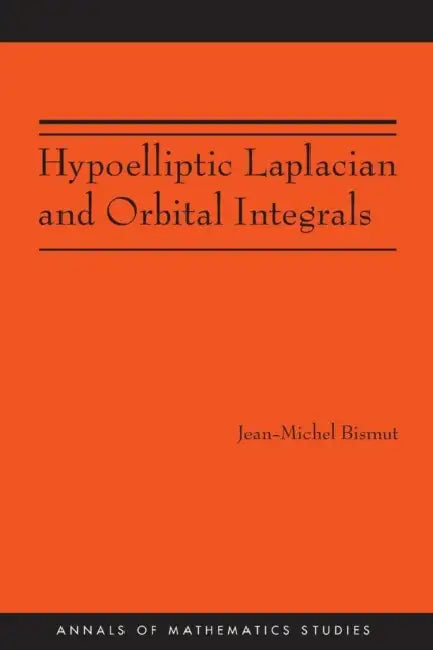Buy Hypoelliptic Laplacian and Orbital Integrals (English, Jean-Michel Bismut) — BookShops.in