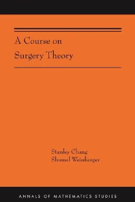 Buy A Course on Surgery Theory | by Stanley Chang | Shmuel Weinb — BookShops.in