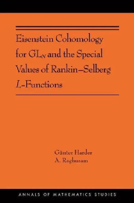 Buy Eisenstein Cohomology for Gln and the Special Values of Rankin-Selberg L-Functions (English, Günter Harder | Anantharam Raghuram) — BookShops.in