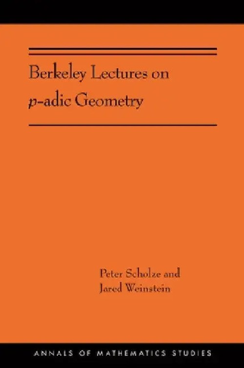 Berkeley Lectures on p-adic Geometry – Peter Scholze view 2