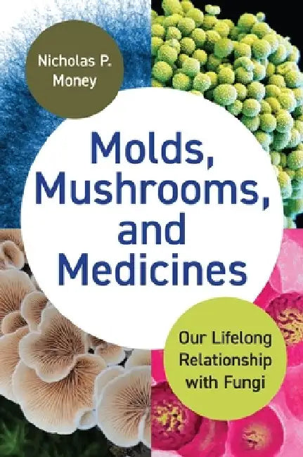 Buy Molds, Mushrooms, and Medicines | by Nicholas Money | Prince โ BookShops.in