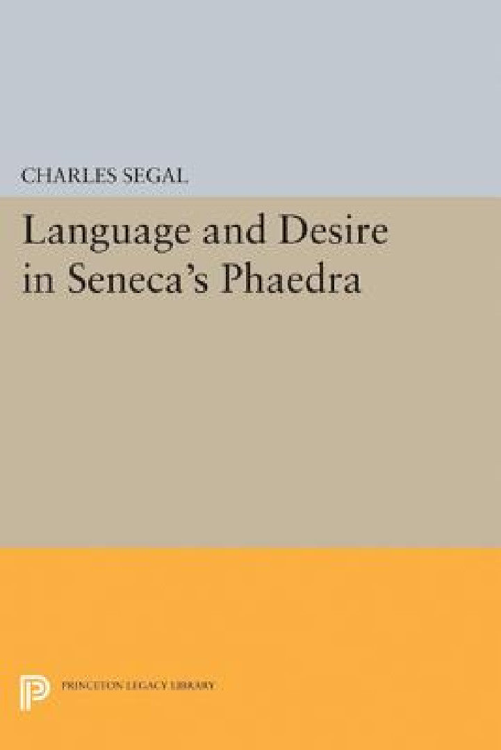 Buy Language and Desire in Seneca's Phaedra (English, Charles Segal) — BookShops.in