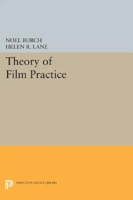 Buy Theory of Film Practice (English, Noel Burch | Helen R. Lane) — BookShops.in