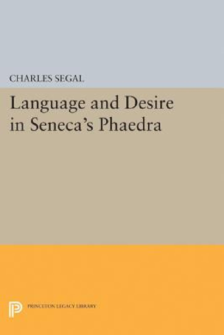 Buy Language and Desire in Seneca's Phaedra (English, Charles Segal) โ BookShops.in