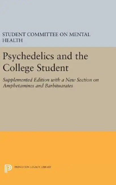 Buy Psychedelics and the College Student. Student Committee on Mental Health. Princeton University (English, The Student Committee on Mental Health) — BookShops.in