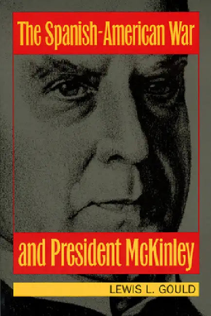 Buy The Spanish-American War and President McKinley (English, Lewis L. Gould) — BookShops.in