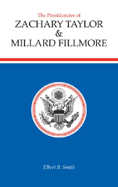 Buy The Presidencies of Zachary Taylor and Millard Fillmore (English, Elbert B. Smith) — BookShops.in