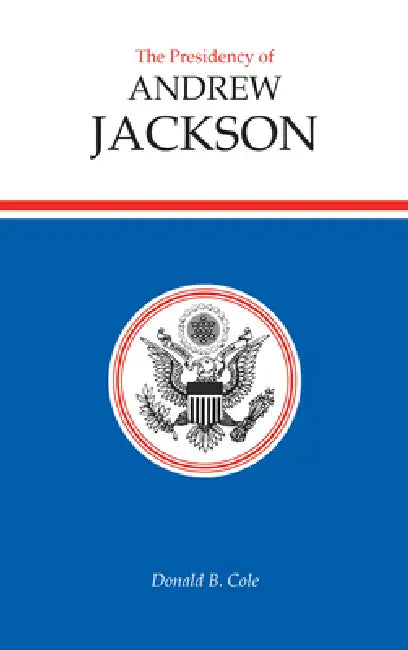Buy Presidency of Andrew Jackson (English, Donald B. Cole) โ BookShops.in