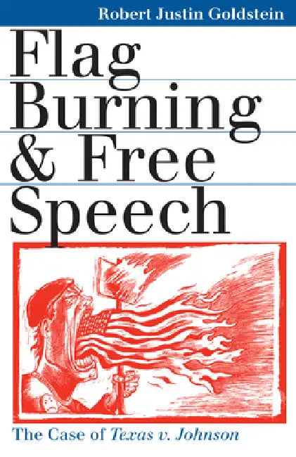 Buy Flag Burning & Free Speech (English, Robert Justin Goldstein) โ BookShops.in