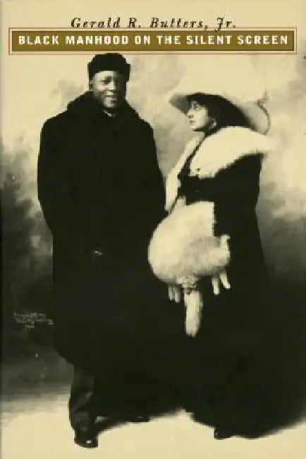 Buy Black Manhood on the Silent Screen (English, Gerald R. Jr. Butters) — BookShops.in