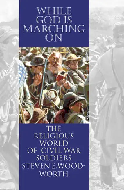 Buy While God Is Marching On (English, Steven E. Woodworth) โ BookShops.in