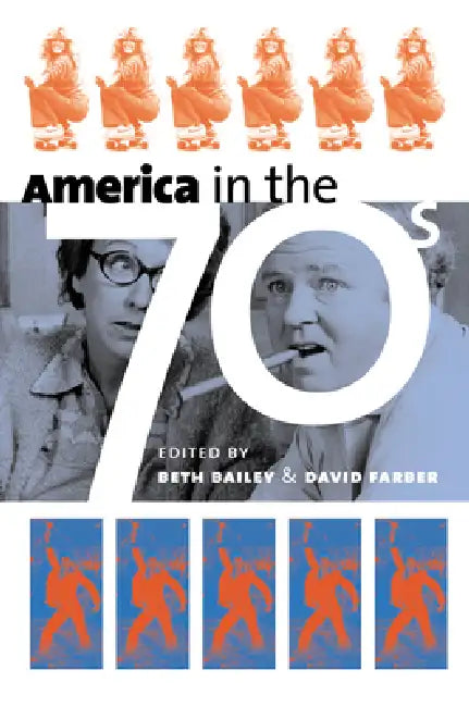 Buy America in the Seventies (English, Beth Bailey | David Farber) โ BookShops.in