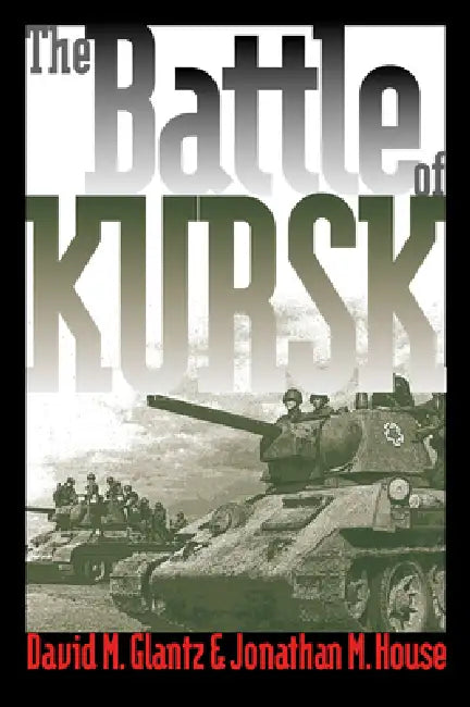 Buy The Battle of Kursk (English, David M. Glantz | Jonathan M. House) โ BookShops.in